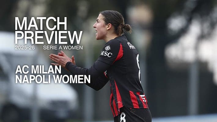 SERIE A WOMEN, AC MILAN v NAPOLI: MATCH PREVIEW