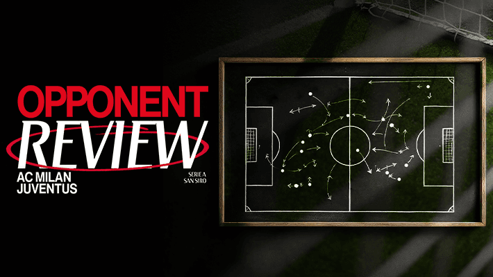 AC MILAN v JUVENTUS: OPPONENT REVIEW