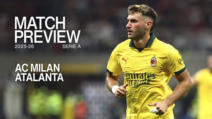 AC MILAN v ATALANTA: MATCH PREVIEW