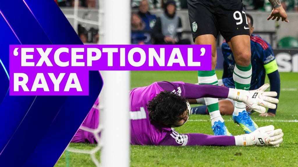 Why 'outstanding' Raya is key to Arsenal's Champions League hopes