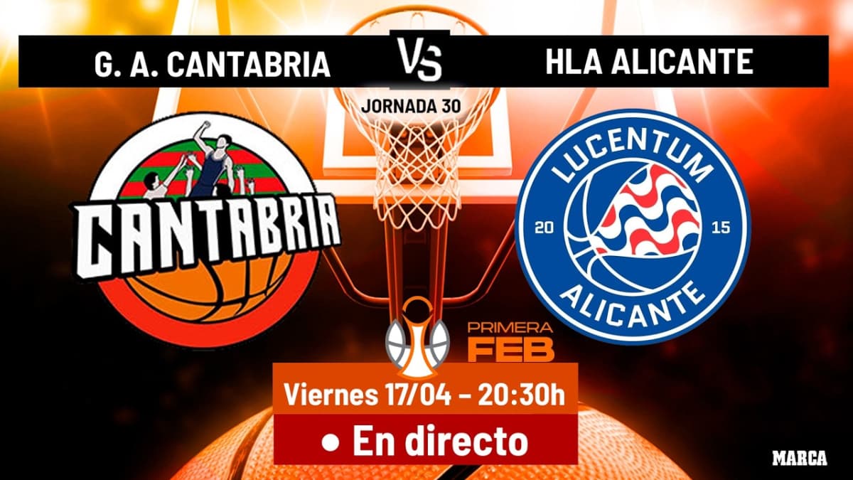 Primera FEB en directo I Grupo Alega Cantabria - HLA Lucentum Alicante